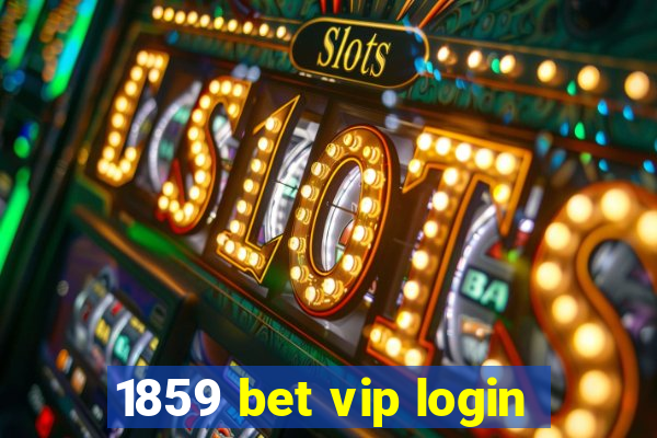 1859 bet vip login